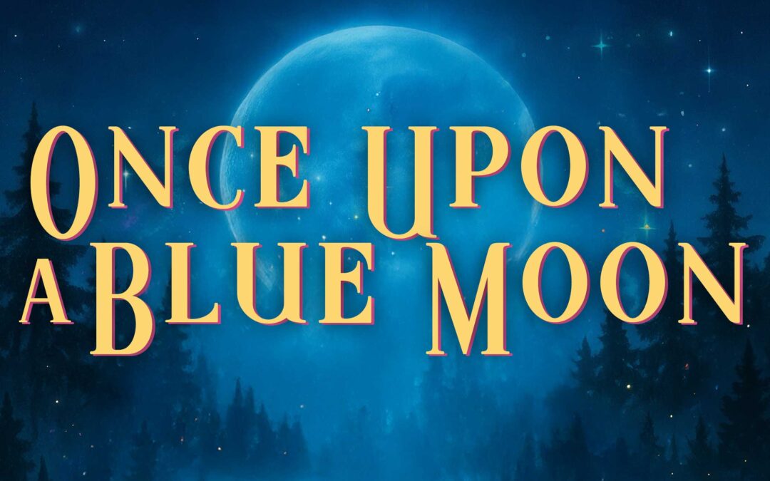One Week Until “Once Upon a Blue Moon”—and the Magic of Moonridge Begins!